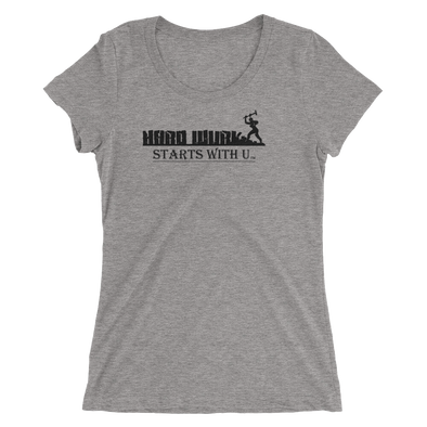 Ladies Hard Wurk Starts with U Performance Tee