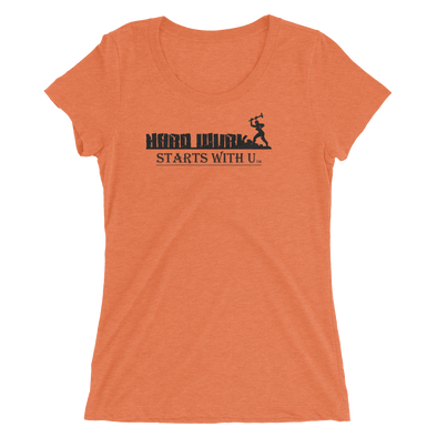 Ladies Hard Wurk Starts with U Performance Tee
